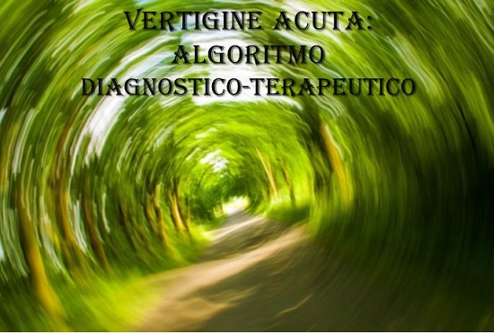 Vertigine Acuta: algoritmo diagnostico-terapeutico